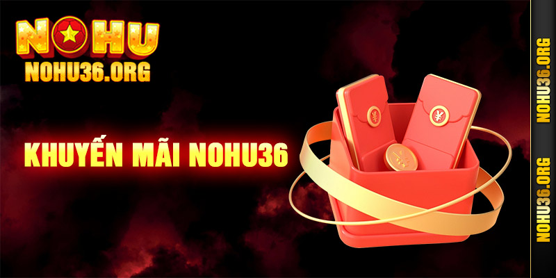 Khuyến Mãi Nohu36